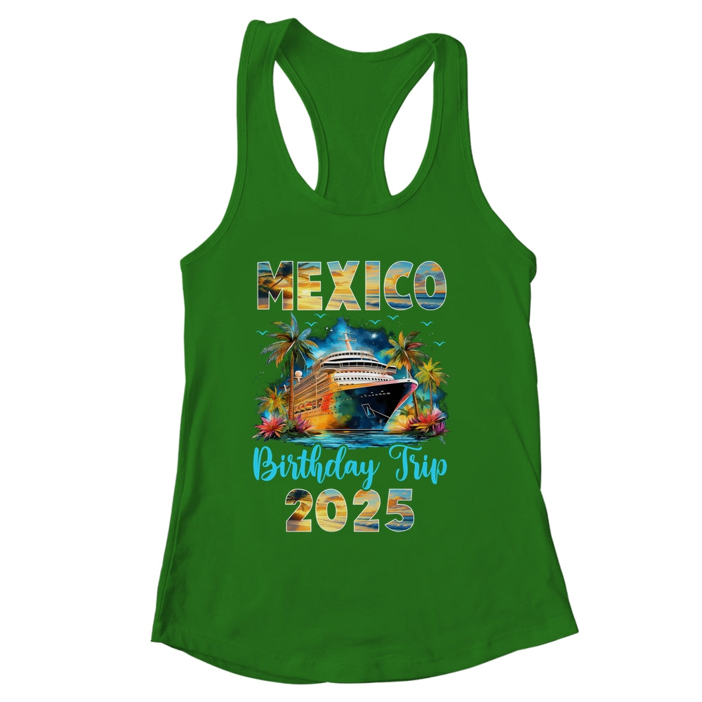 Mexico Birthday Trip 2025 Birthday Cruise Vacation Party Shirt & Tank Top | siriusteestore