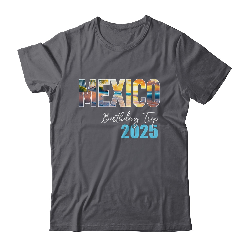 Mexico Birthday Trip 2025 Vacation Party Crew Cruise Shirt & Tank Top | siriusteestore