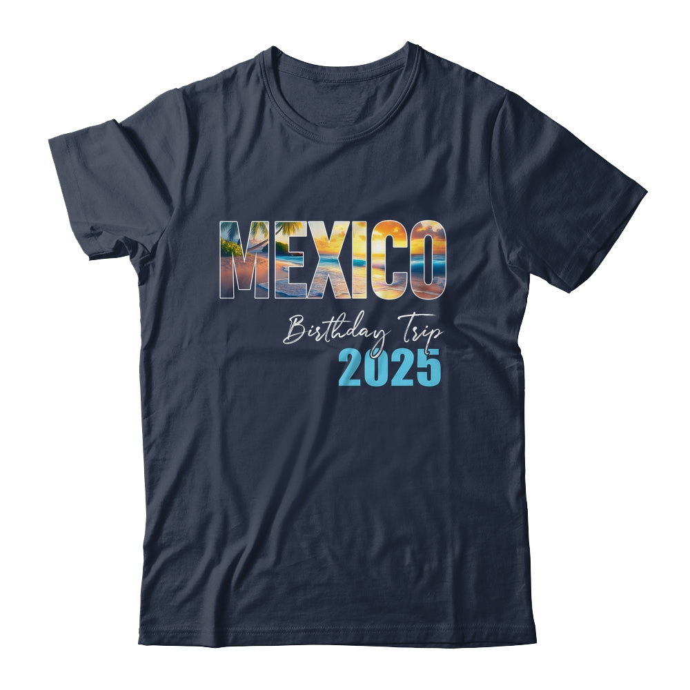 Mexico Birthday Trip 2025 Vacation Party Crew Cruise Shirt & Tank Top | siriusteestore