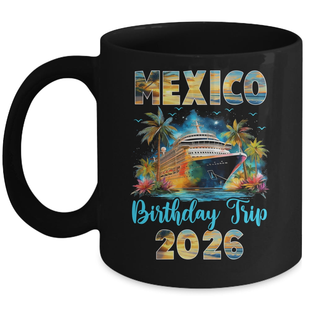 Mexico Birthday Trip 2026 Family Birthday Cruise Vacation Mug | siriusteestore