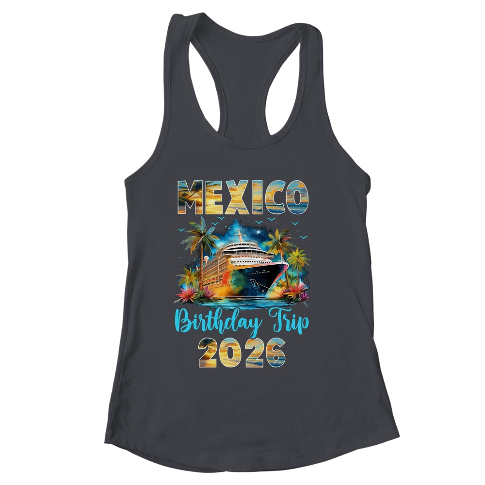 Mexico Birthday Trip 2026 Family Birthday Cruise Vacation Shirt & Tank Top | siriusteestore