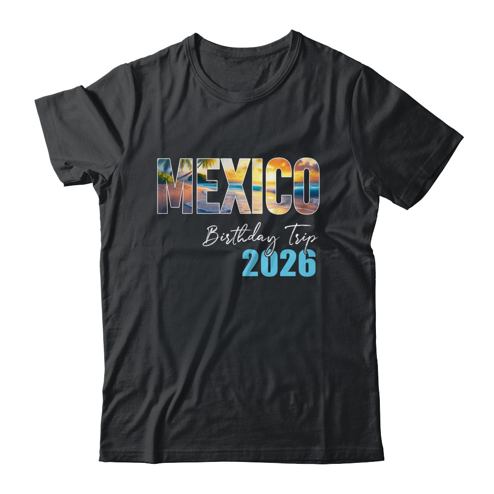 Mexico Birthday Trip 2026 Vacation Party Crew Cruise Shirt & Tank Top | siriusteestore