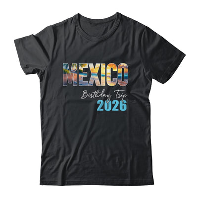 Mexico Birthday Trip 2026 Vacation Party Crew Cruise Shirt & Tank Top | siriusteestore