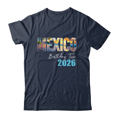 Mexico Birthday Trip 2026 Vacation Party Crew Cruise Shirt & Tank Top | siriusteestore