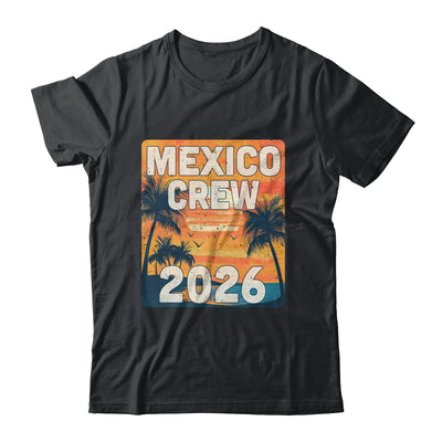Mexico Crew 2026 Vacation Matching Group Travelers Trip Shirt & Tank Top | siriusteestore