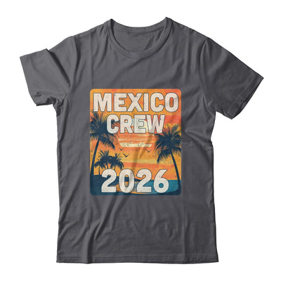 Mexico Crew 2026 Vacation Matching Group Travelers Trip Shirt & Tank Top | siriusteestore
