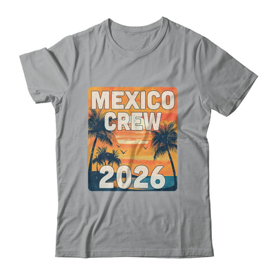 Mexico Crew 2026 Vacation Matching Group Travelers Trip Shirt & Tank Top | siriusteestore