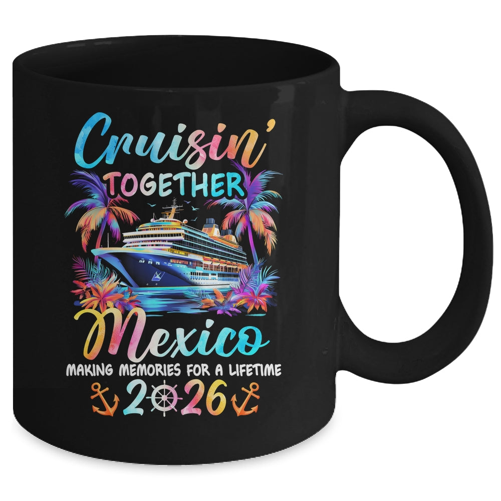 Mexico Cruise 2026 Family Cruisin' Vacation Together Mug | siriusteestore