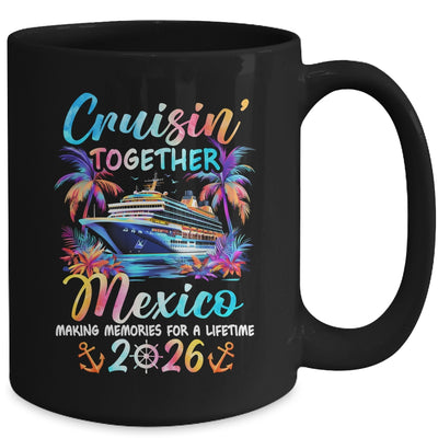Mexico Cruise 2026 Family Cruisin' Vacation Together Mug | siriusteestore