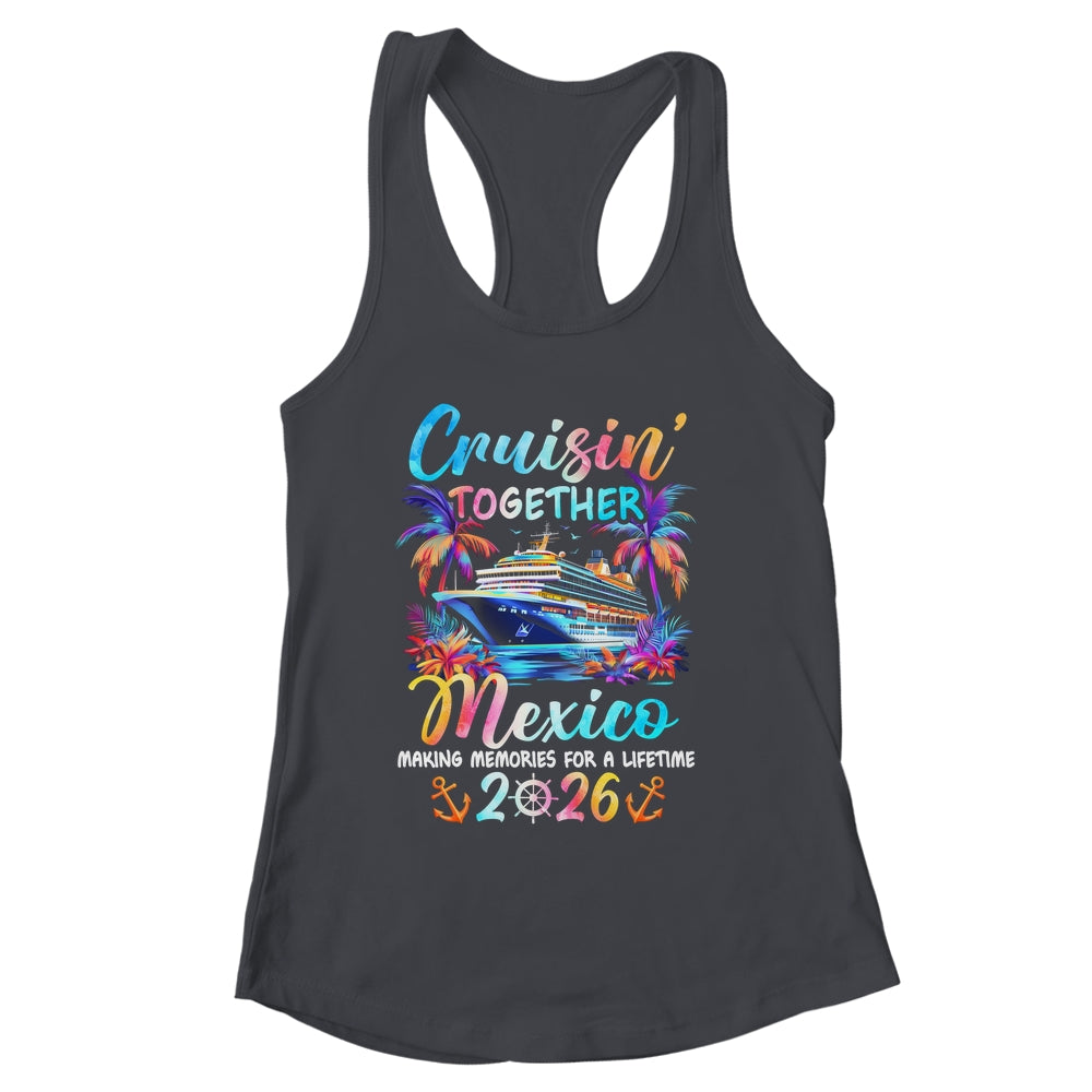 Mexico Cruise 2026 Family Cruisin' Vacation Together Shirt & Tank Top | siriusteestore