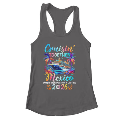 Mexico Cruise 2026 Family Cruisin' Vacation Together Shirt & Tank Top | siriusteestore