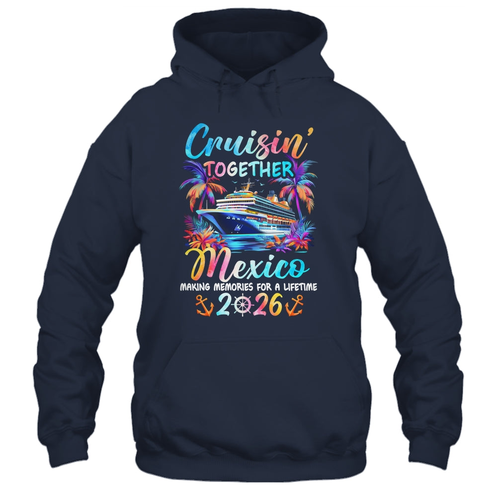 Mexico Cruise 2026 Family Cruisin' Vacation Together Shirt & Tank Top | siriusteestore