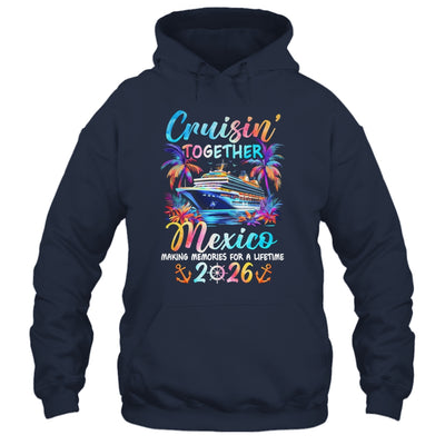 Mexico Cruise 2026 Family Cruisin' Vacation Together Shirt & Tank Top | siriusteestore