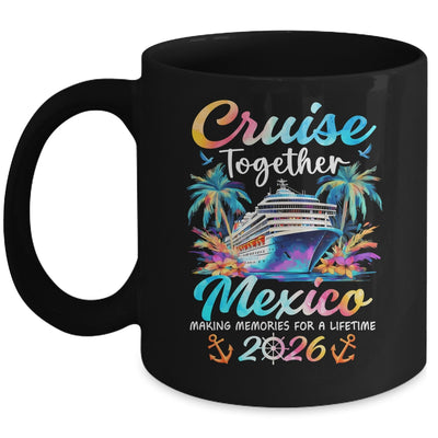 Mexico Cruise 2026 Family Vacation Cruisin’ Together Mug | siriusteestore