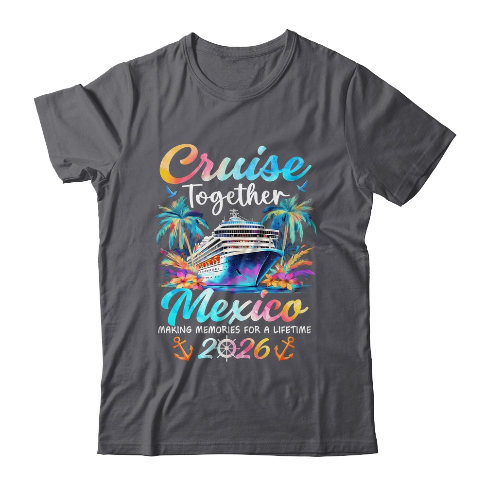 Mexico Cruise 2026 Family Vacation Cruisin’ Together Shirt & Tank Top | siriusteestore