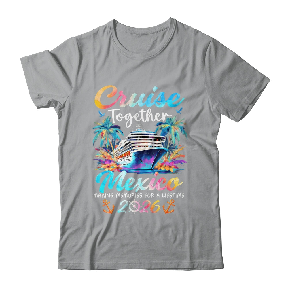 Mexico Cruise 2026 Family Vacation Cruisin’ Together Shirt & Tank Top | siriusteestore