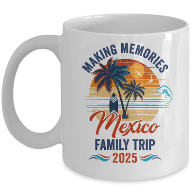 Mexico Family Vacation 2025 Making Memories Together Trip Mug | siriusteestore