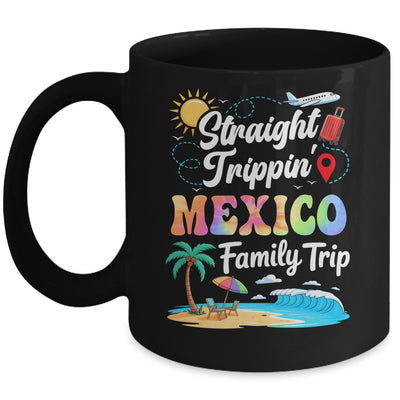 Mexico Family Vacation 2025 Straight Trippin Trip Mug | siriusteestore