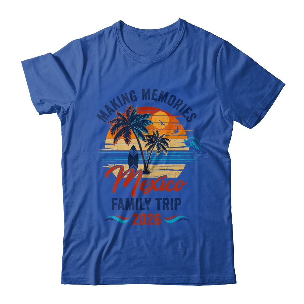 Mexico Family Vacation 2026 Making Memories Trip Shirt & Tank Top | siriusteestore