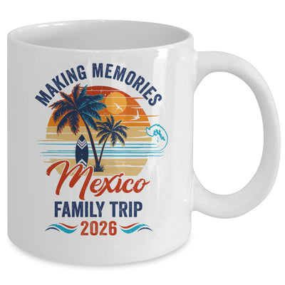 Mexico Family Vacation 2026 Making Memories Trip Mug | siriusteestore