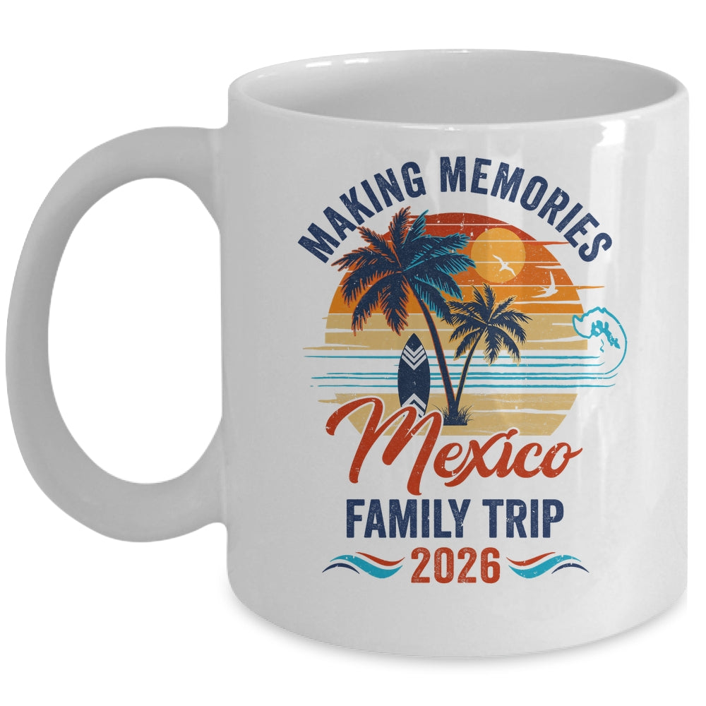 Mexico Family Vacation 2026 Making Memories Trip Mug | siriusteestore