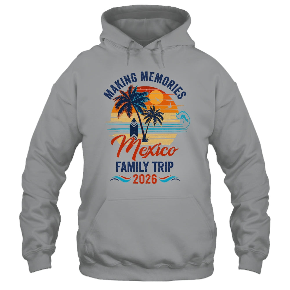 Mexico Family Vacation 2026 Making Memories Trip Shirt & Tank Top | siriusteestore