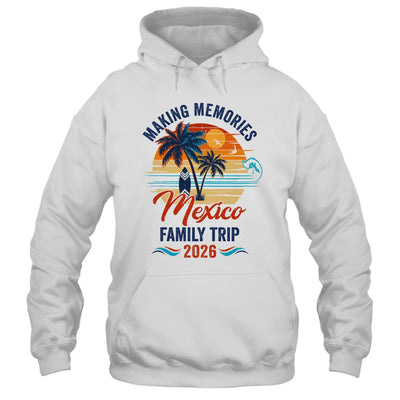 Mexico Family Vacation 2026 Making Memories Trip Shirt & Tank Top | siriusteestore