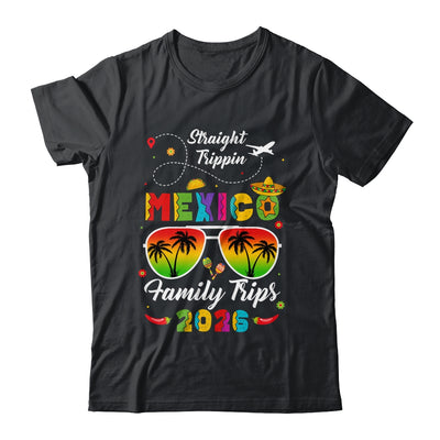 Mexico Family Vacation Cancun 2026 Straight Trippin Shirt & Tank Top | siriusteestore