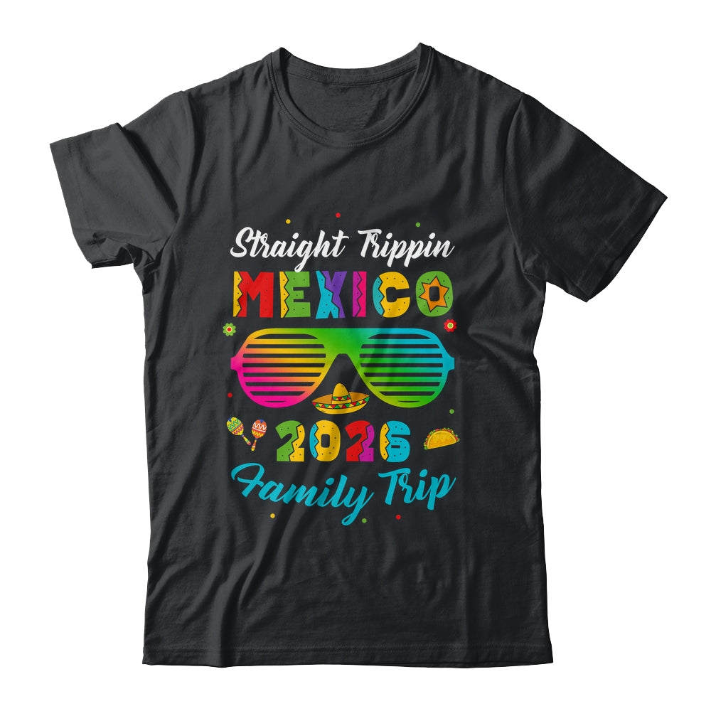 Mexico Family Vacation Trip 2026 Straight Trippin Shirt & Tank Top | siriusteestore