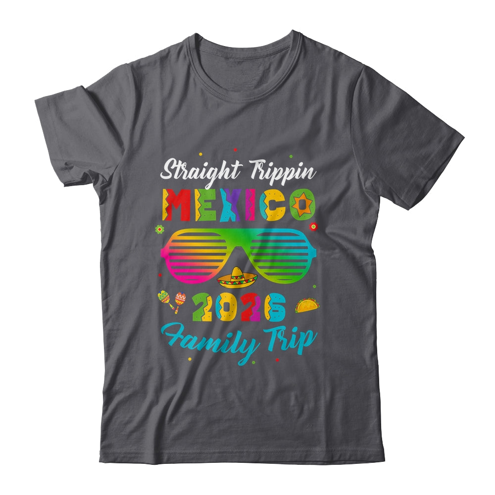 Mexico Family Vacation Trip 2026 Straight Trippin Shirt & Tank Top | siriusteestore