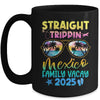 Mexico Family Vacay Vacation 2025 Straight Trippin Mug | siriusteestore