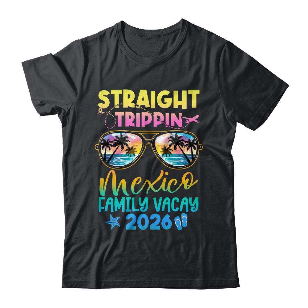 Mexico Family Vacay Vacation 2026 Straight Trippin Shirt & Tank Top | siriusteestore