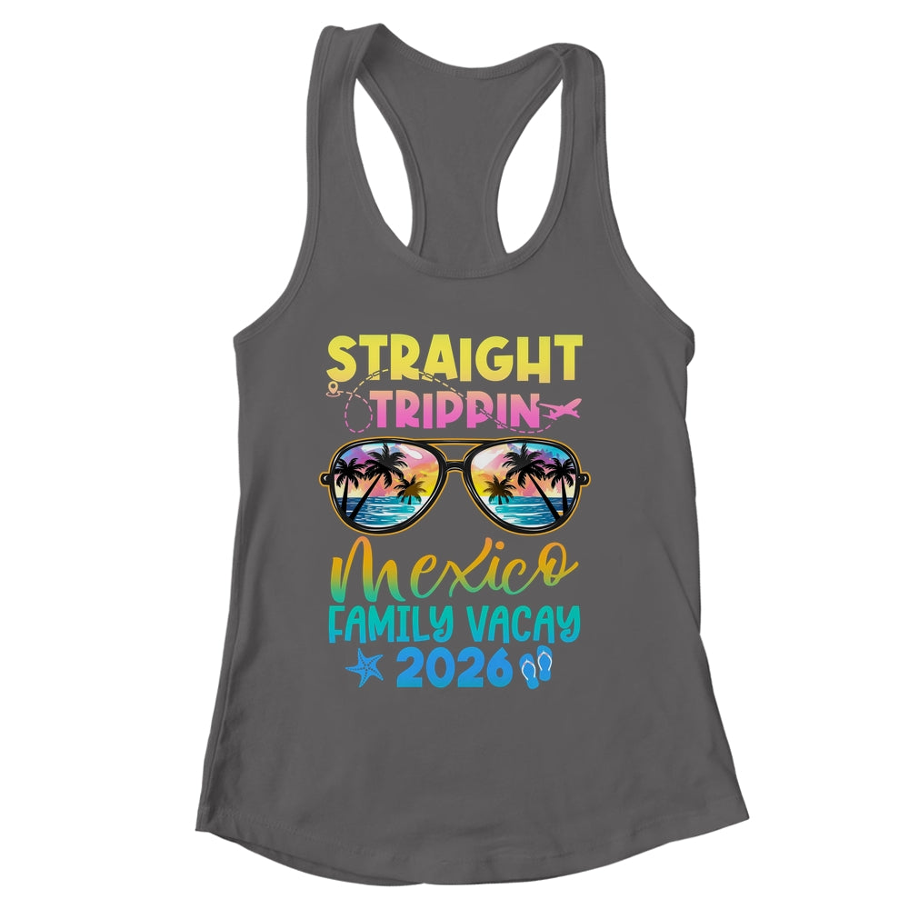 Mexico Family Vacay Vacation 2026 Straight Trippin Shirt & Tank Top | siriusteestore