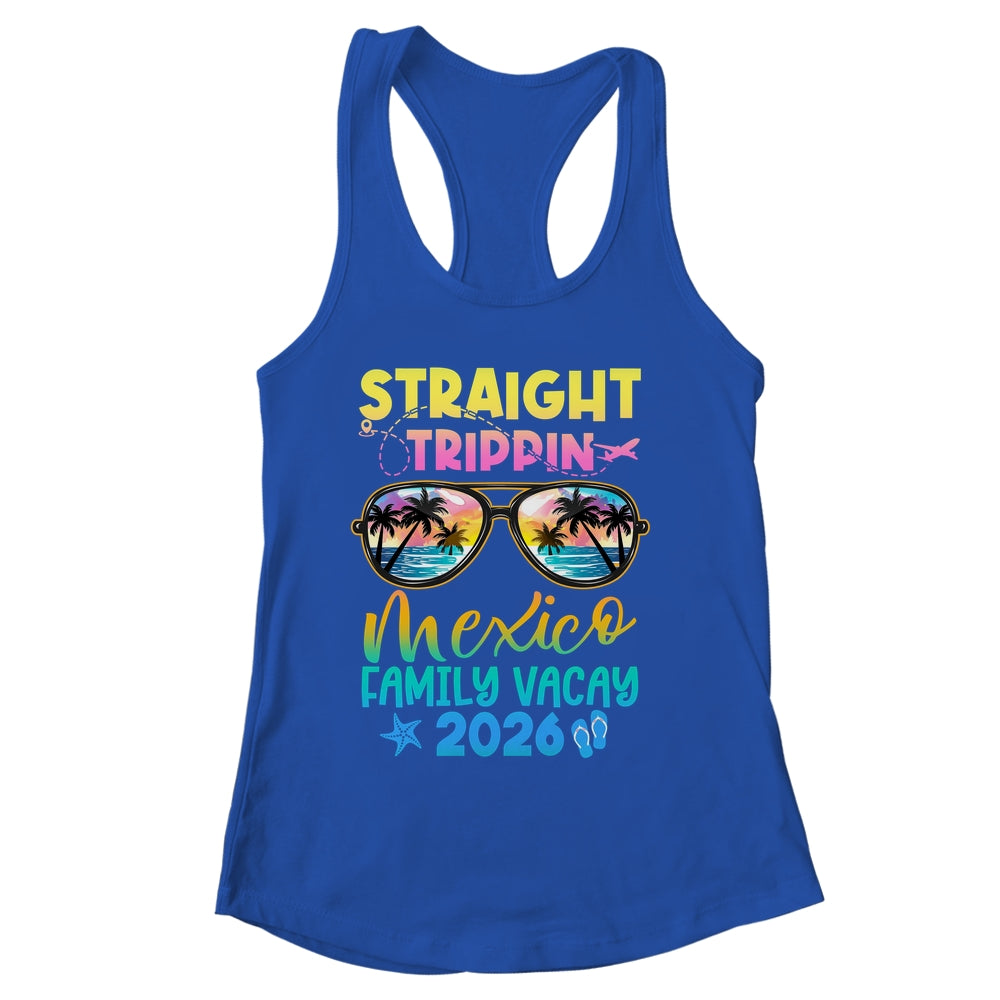 Mexico Family Vacay Vacation 2026 Straight Trippin Shirt & Tank Top | siriusteestore