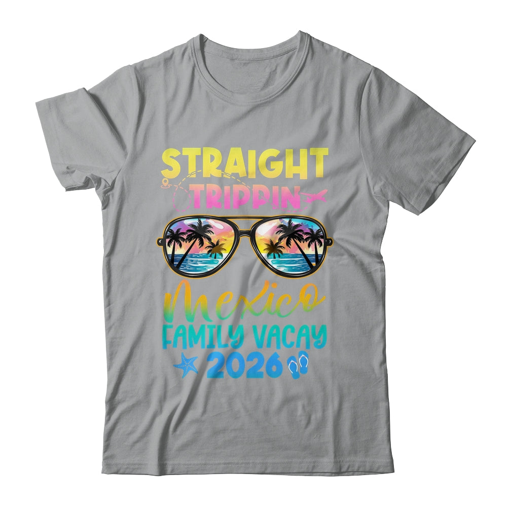 Mexico Family Vacay Vacation 2026 Straight Trippin Shirt & Tank Top | siriusteestore