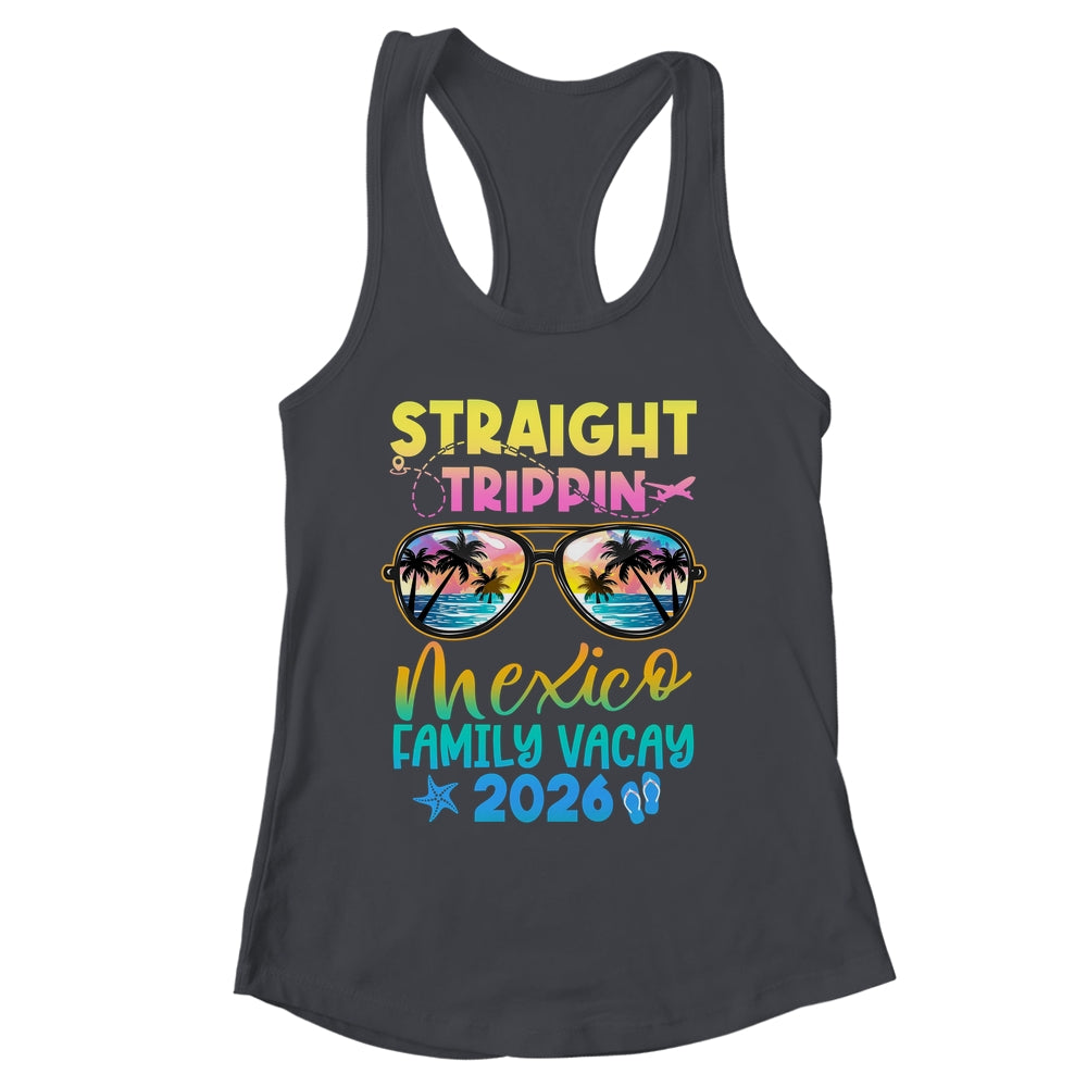 Mexico Family Vacay Vacation 2026 Straight Trippin Shirt & Tank Top | siriusteestore