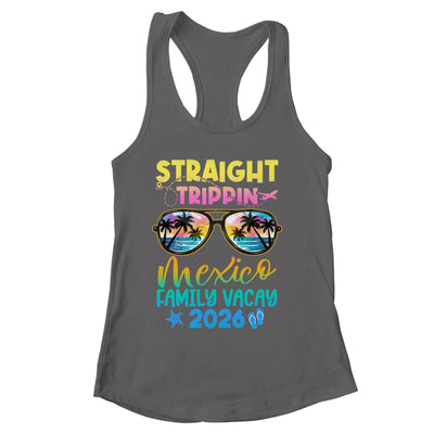 Mexico Family Vacay Vacation 2026 Straight Trippin Shirt & Tank Top | siriusteestore