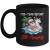 Mid Year Report Still Naughty Funny Christmas In July Santa Mug | siriusteestore
