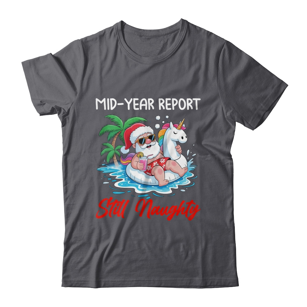 Mid Year Report Still Naughty Funny Christmas In July Santa Shirt & Tank Top | siriusteestore