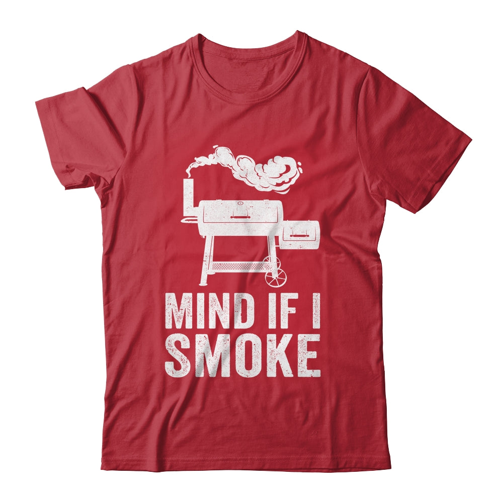 Mind If I Smoke Funny BBQ Smoker Grilling Smoking Shirt & Hoodie | siriusteestore
