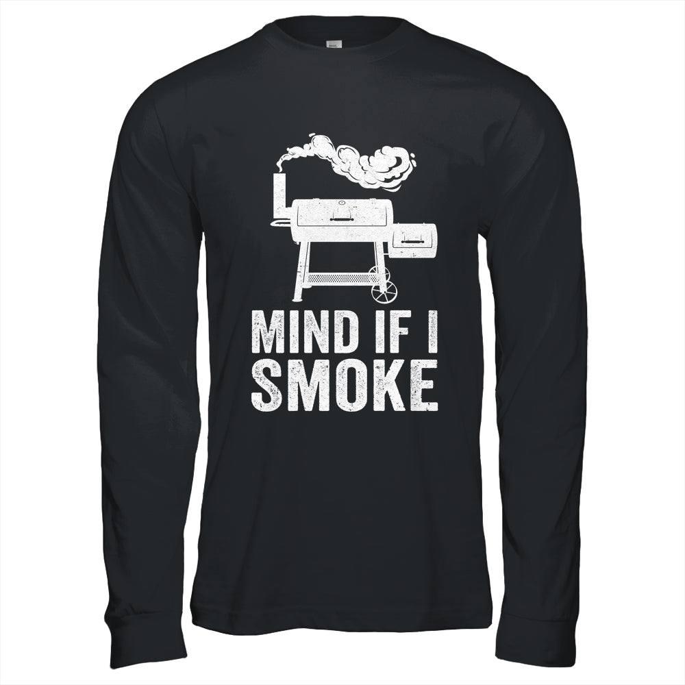 Mind If I Smoke Funny BBQ Smoker Grilling Smoking Shirt & Hoodie | siriusteestore