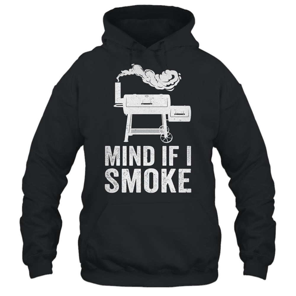 Mind If I Smoke Funny BBQ Smoker Grilling Smoking Shirt & Hoodie | siriusteestore