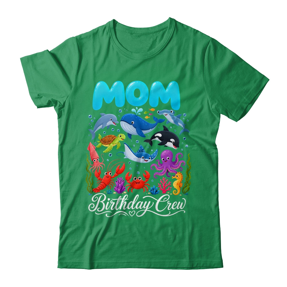 Mom Birthday Crew Ocean Animals Birthday Under Sea Shirt & Hoodie | siriusteestore