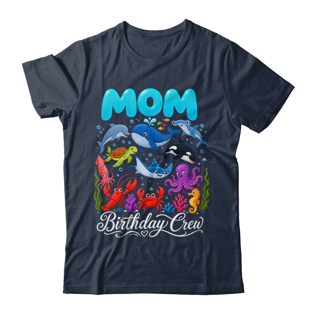 Mom Birthday Crew Ocean Animals Birthday Under Sea Shirt & Hoodie | siriusteestore