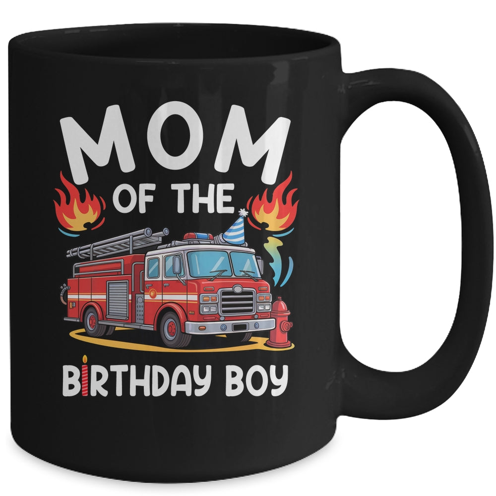 Mom Of The Birthday Boy Fire Truck Firefighter 1st Party Mug | siriusteestore