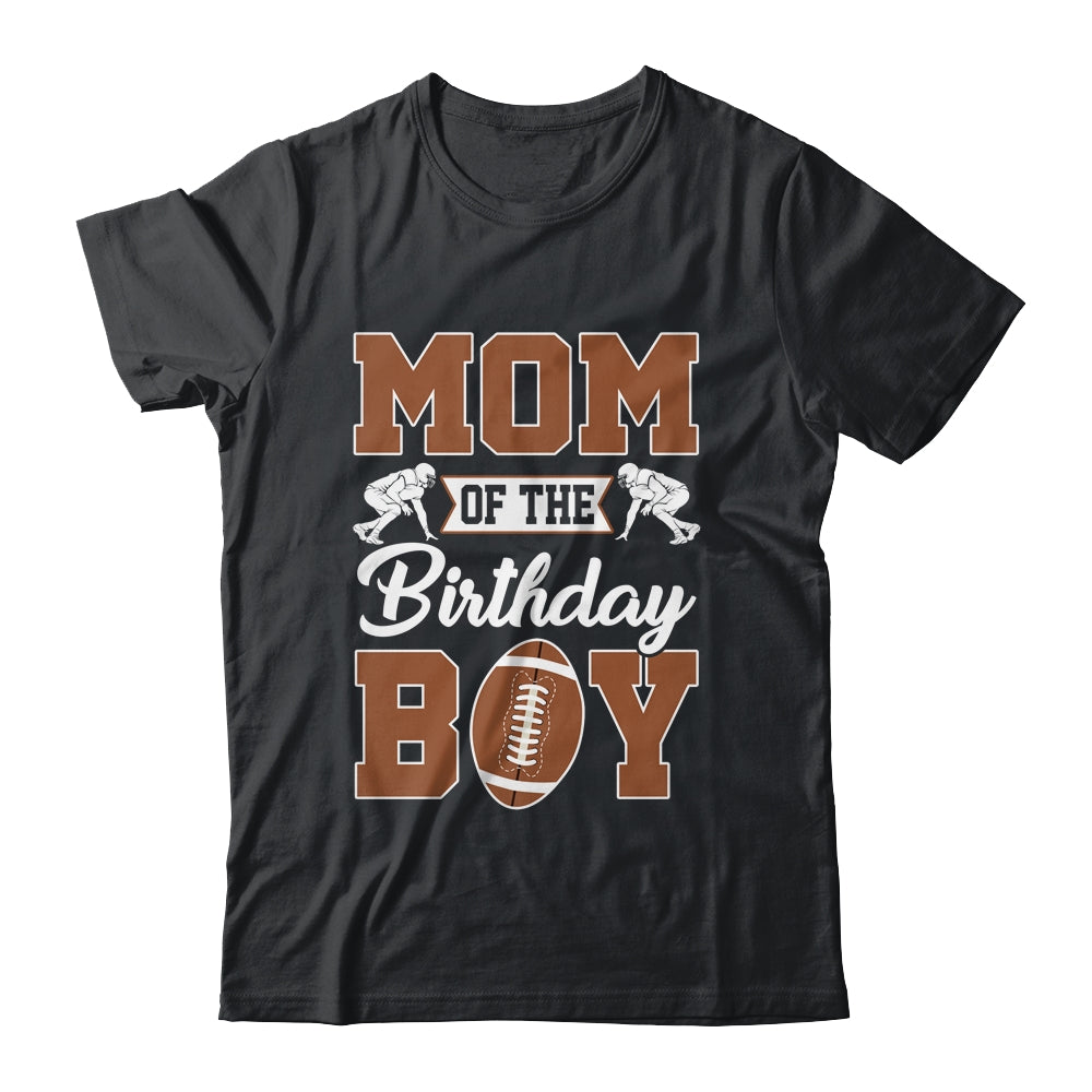 Mom Of The Birthday Boy Football Party Family Matching Shirt & Hoodie | siriusteestore
