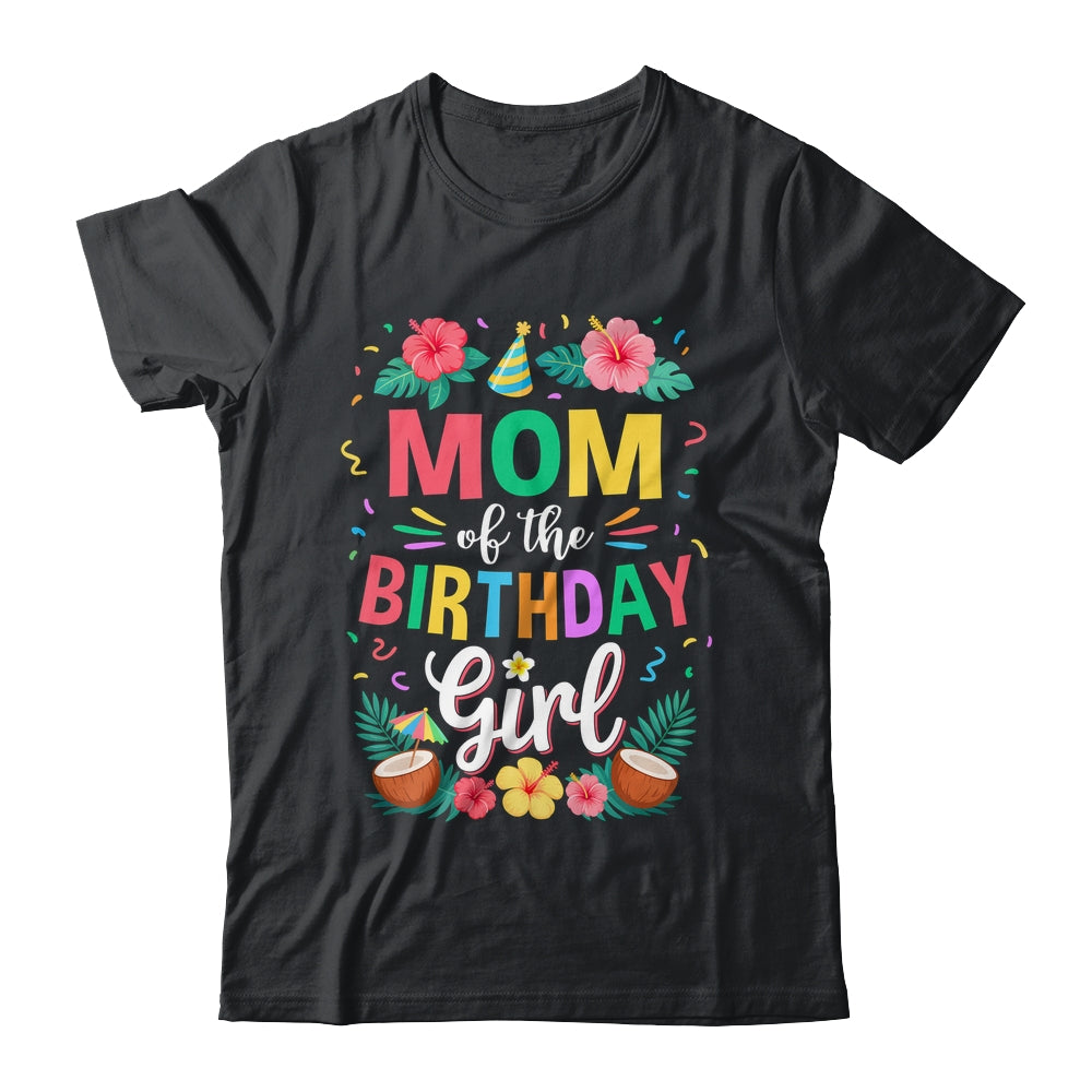 Mom Of The Birthday Girl Aloha Hawaii Party 1st Birthday Shirt & Hoodie | siriusteestore