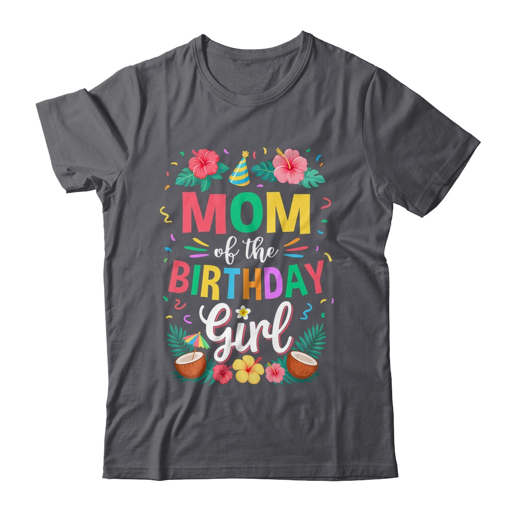 Mom Of The Birthday Girl Aloha Hawaii Party 1st Birthday Shirt & Hoodie | siriusteestore