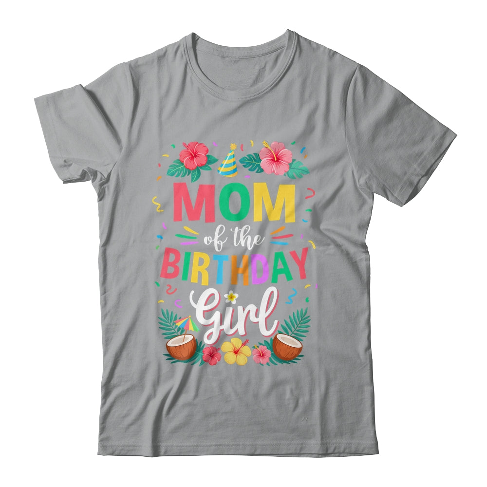Mom Of The Birthday Girl Aloha Hawaii Party 1st Birthday Shirt & Hoodie | siriusteestore