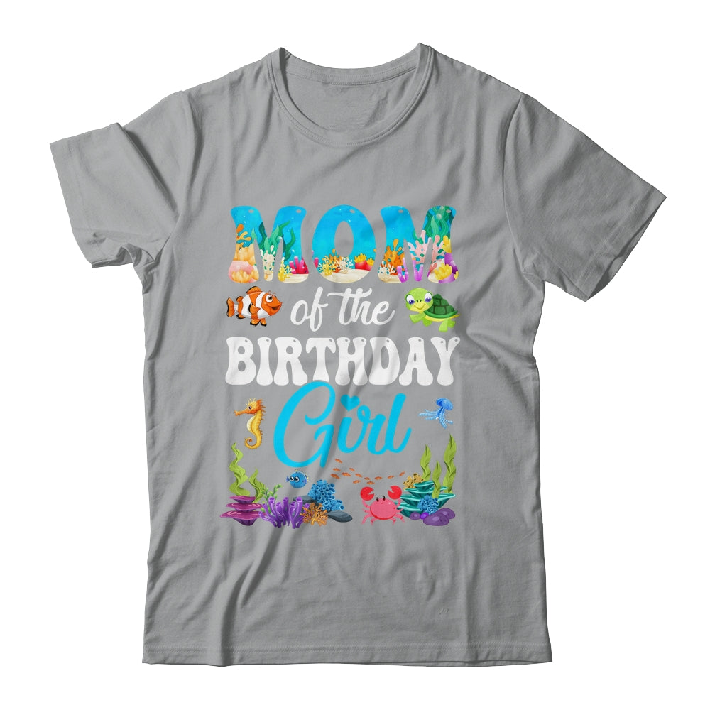 Mom Of The Birthday Girl Sea Fish Ocean Aquarium Party Shirt & Hoodie | siriusteestore